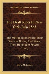 Draft Riots in New York, July, 1863 the Draft Riots in New York, July, 1863