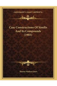 Case Constructions Of Similis And Its Compounds (1903)