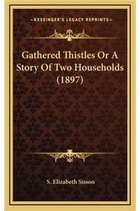 Gathered Thistles Or A Story Of Two Households (1897)