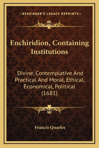 Enchiridion, Containing Institutions