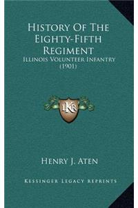 History Of The Eighty-Fifth Regiment