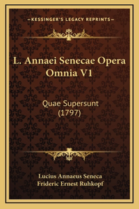 L. Annaei Senecae Opera Omnia V1