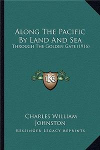 Along The Pacific By Land And Sea: Through The Golden Gate (1916)