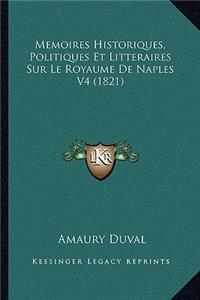 Memoires Historiques, Politiques Et Litteraires Sur Le Royaume De Naples V4 (1821)