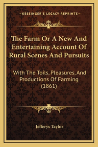 The Farm Or A New And Entertaining Account Of Rural Scenes And Pursuits