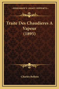 Traite Des Chaudieres a Vapeur (1895)