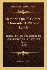 Memoria Que El Contra-Almirante D. Patricio Lynch