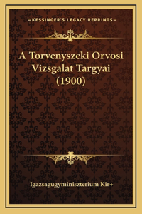 A Torvenyszeki Orvosi Vizsgalat Targyai (1900)