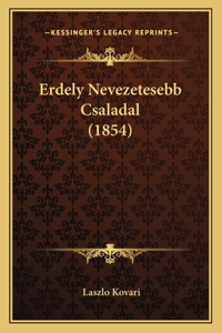 Erdely Nevezetesebb Csaladal (1854)