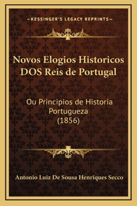 Novos Elogios Historicos DOS Reis de Portugal