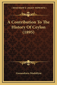 A Contribution To The History Of Ceylon (1895)