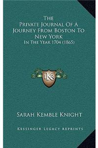 Private Journal Of A Journey From Boston To New York