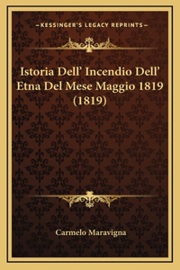 Istoria Dell' Incendio Dell' Etna Del Mese Maggio 1819 (1819)