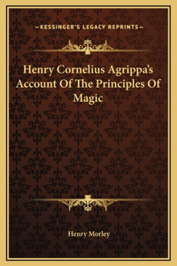 Henry Cornelius Agrippa's Account Of The Principles Of Magic