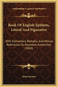 Book Of English Epithets, Literal And Figurative