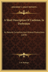 A Short Description Of Castleton, In Derbyshire