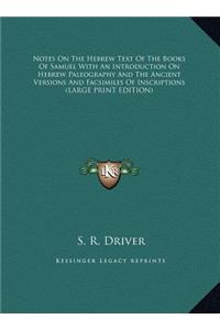 Notes on the Hebrew Text of the Books of Samuel with an Introduction on Hebrew Paleography and the Ancient Versions and Facsimiles of Inscriptions
