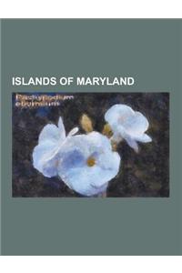 Islands of Maryland: Barren Island (Maryland), Bear Island (Maryland), Bloodsworth Island, Fort Carroll, Garrett Island (Maryland), Gibson