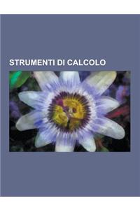 Strumenti Di Calcolo: Calcolatrici HP, Calcolo Meccanico, Calcolatrice, Regolo Calcolatore, Macchina Di Anticitera, Abaco, Nomogramma, Stepp