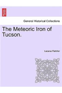 The Meteoric Iron of Tucson.