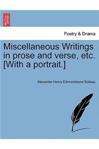 Miscellaneous Writings in Prose and Verse, Etc. [With a Portrait.]