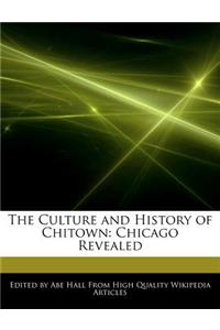 The Culture and History of Chitown