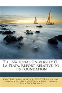 The National University of La Plata, Report Relative to Its Foundation