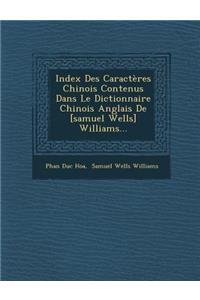 Index Des Caractères Chinois Contenus Dans Le Dictionnaire Chinois Anglais De [samuel Wells] Williams...