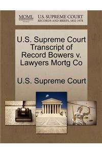 U.S. Supreme Court Transcript of Record Bowers V. Lawyers Mortg Co