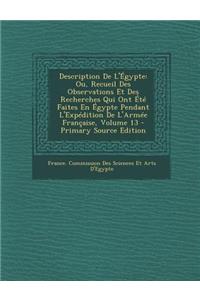 Description de L'Egypte: Ou, Recueil Des Observations Et Des Recherches Qui Ont Ete Faites En Egypte Pendant L'Expedition de L'Armee Francaise,