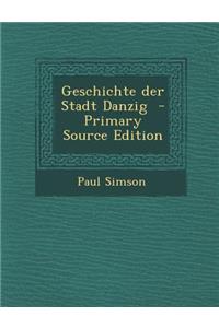 Geschichte Der Stadt Danzig