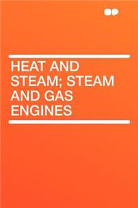 Heat and Steam; Steam and Gas Engines