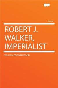 Robert J. Walker, Imperialist