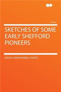 Sketches of Some Early Shefford Pioneers