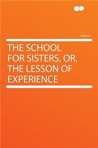 The School for Sisters, Or, the Lesson of Experience