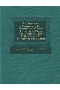 La Chronique D'Enguerran de Monstrelet: En Deux Livres, Avec Pieces Justificatives 1400-1444, Volume 2
