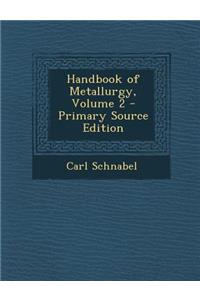 Handbook of Metallurgy, Volume 2