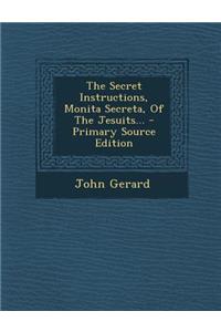 The Secret Instructions, Monita Secreta, of the Jesuits...