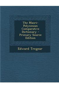 The Maori-Polynesian Comparative Dictionary