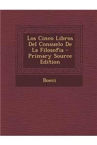 Los Cinco Libros Del Consuelo De La Filosofia