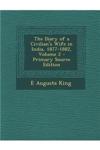 The Diary of a Civilian's Wife in India, 1877-1882, Volume 2