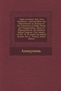 Flight Attendant Duty Time Limitations: Hearing Before the Subcommittee on Aviation of the Committee on Public Works and Transportation, House of Representatives, One Hundred Second Congress, First Session, on H.R. 14, to Amend the Federal Aviation