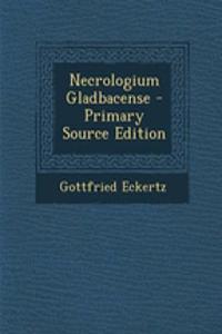 Necrologium Gladbacense - Primary Source Edition