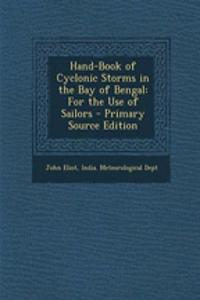 Hand-Book of Cyclonic Storms in the Bay of Bengal
