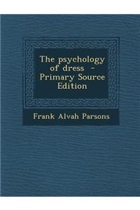 The Psychology of Dress - Primary Source Edition
