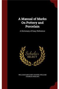 A Manual of Marks on Pottery and Porcelain