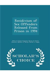 Recidivism of Sex Offenders Released from Prison in 1994 - Scholar's Choice Edition