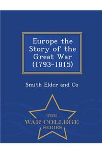 Europe the Story of the Great War (1793-1815) - War College Series