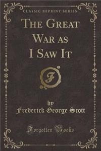 The Great War as I Saw It (Classic Reprint)