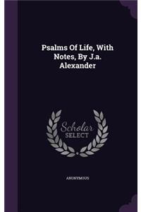 Psalms of Life, with Notes, by J.A. Alexander